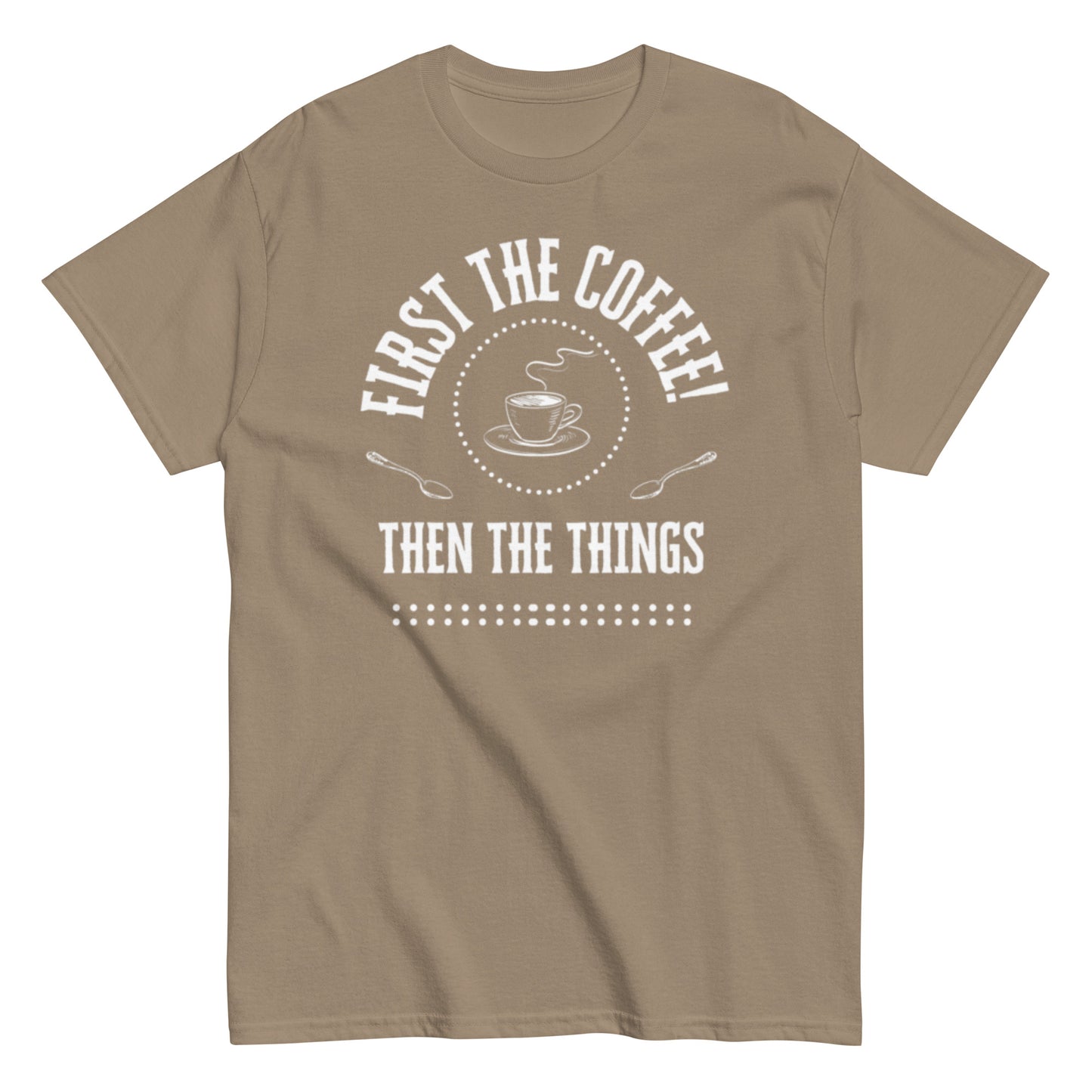 First the Coffee, Then the Things Unisex classic tee