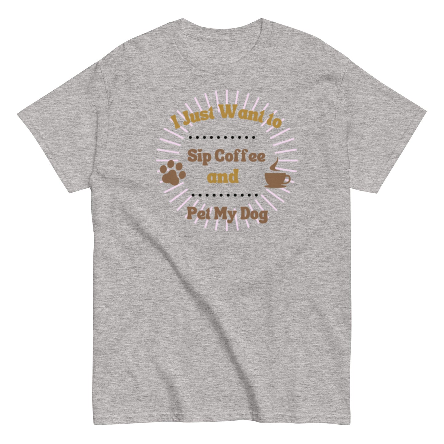 I Just Want to Sip Coffee and Pet My Dog Unisex classic tee