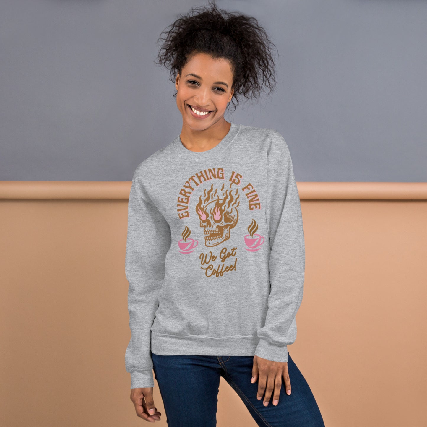 Everything Is Fine, We Got Coffee! Unisex Sweatshirt