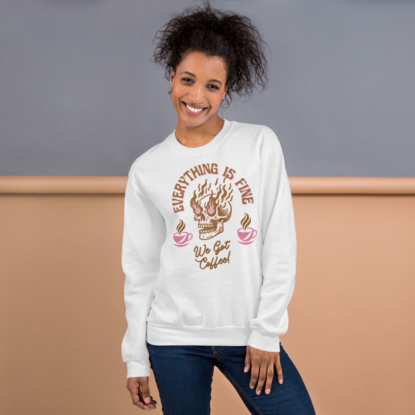 Everything Is Fine, We Got Coffee! Unisex Sweatshirt